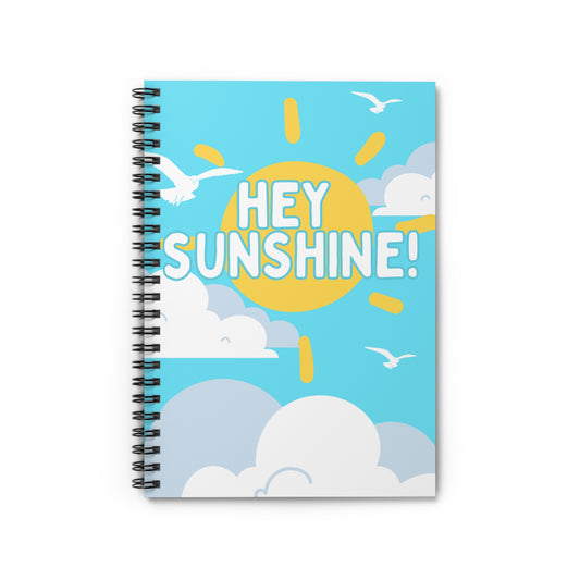 HEY SUNSHINE Spiral Notebook - Ruled Line